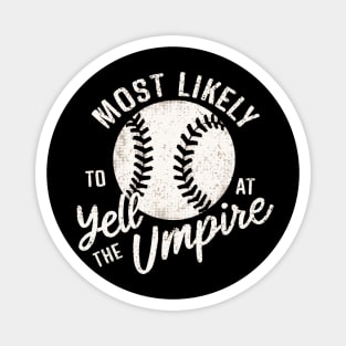 most likely to yell at the umpire Magnet